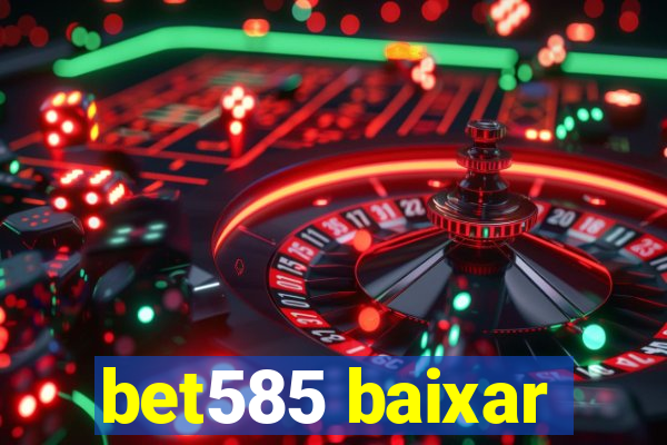bet585 baixar